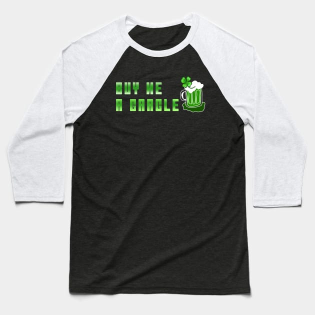 BUY ME A GARGLE | ST PATRICK'S DAY Baseball T-Shirt by HCreatives